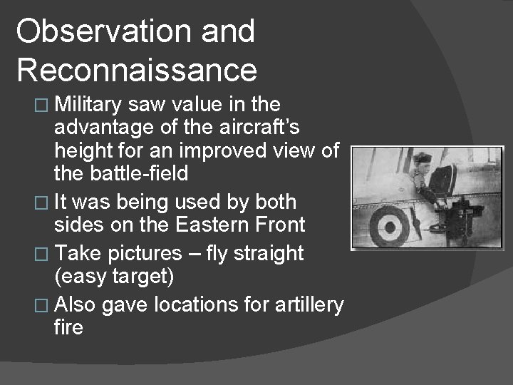 Observation and Reconnaissance � Military saw value in the advantage of the aircraft’s height