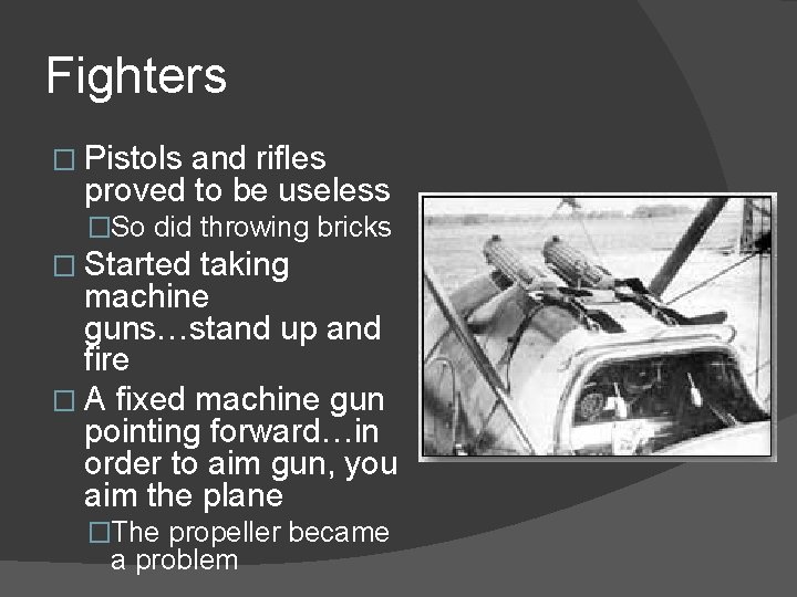 Fighters � Pistols and rifles proved to be useless �So did throwing bricks �