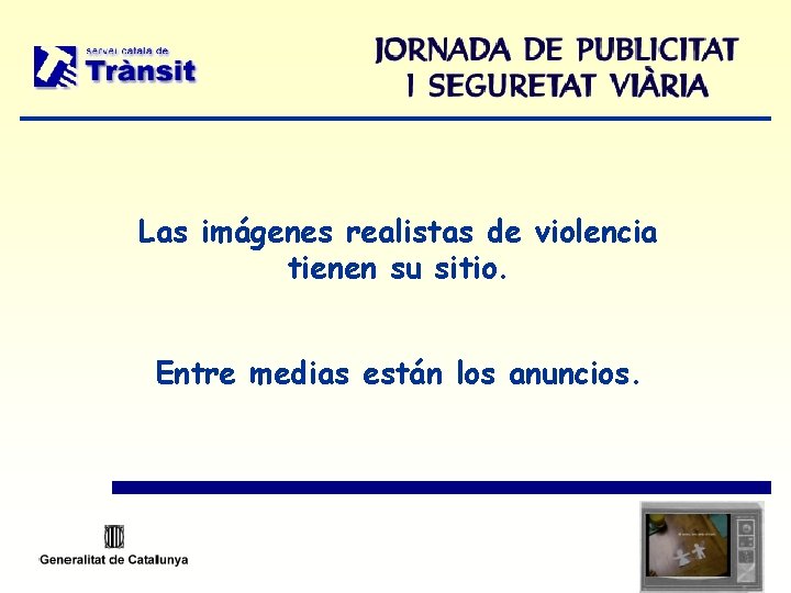 Las imágenes realistas de violencia tienen su sitio. Entre medias están los anuncios. 