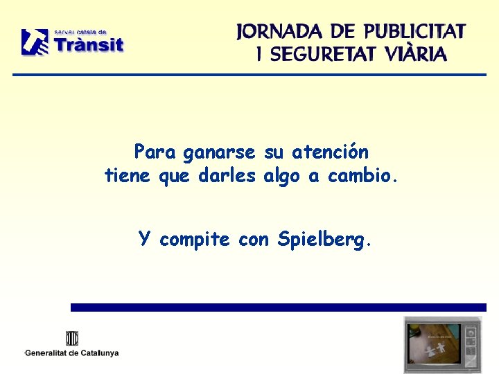 Para ganarse su atención tiene que darles algo a cambio. Y compite con Spielberg.