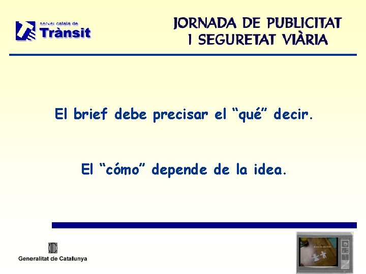 El brief debe precisar el “qué” decir. El “cómo” depende de la idea. 