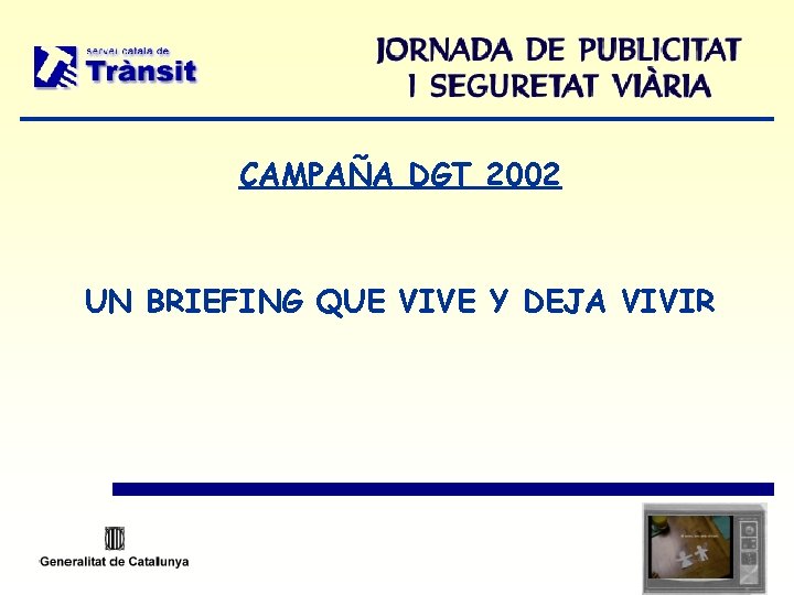 CAMPAÑA DGT 2002 UN BRIEFING QUE VIVE Y DEJA VIVIR 
