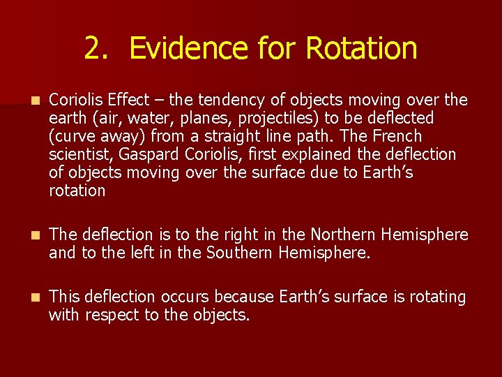 2. Evidence for Rotation n Coriolis Effect – the tendency of objects moving over