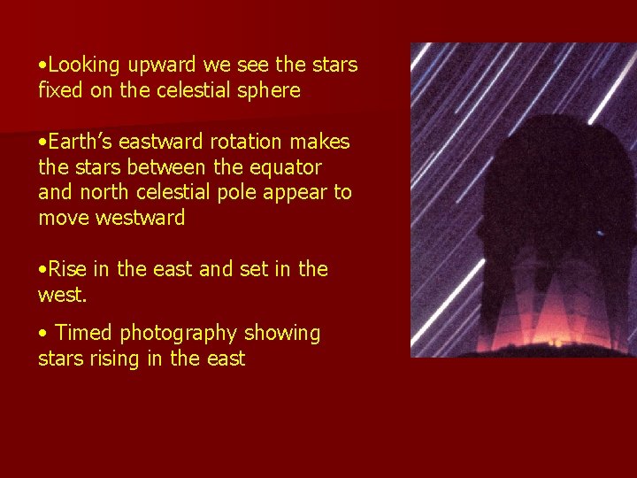  • Looking upward we see the stars fixed on the celestial sphere •