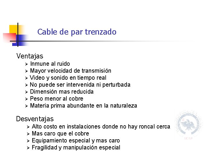 Cable de par trenzado Ventajas Inmune al ruido Ø Mayor velocidad de transmisión Ø