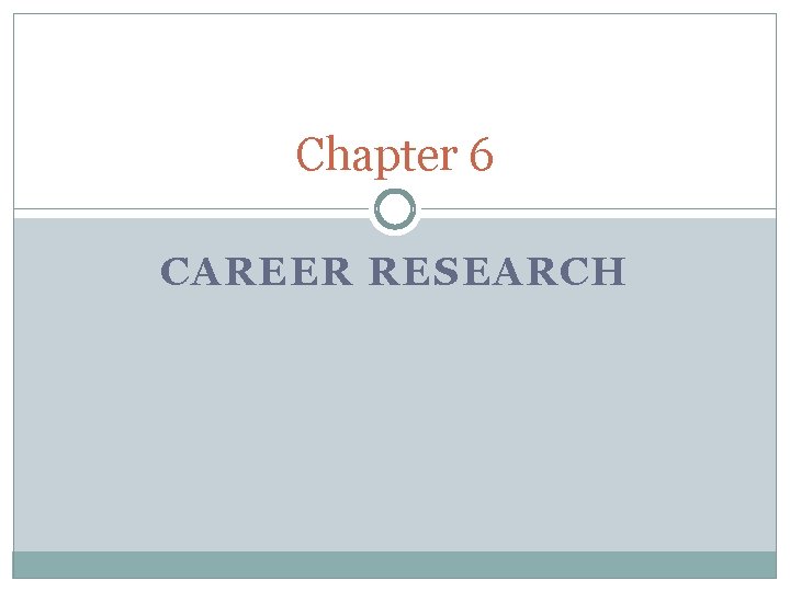 Chapter 6 CAREER RESEARCH 