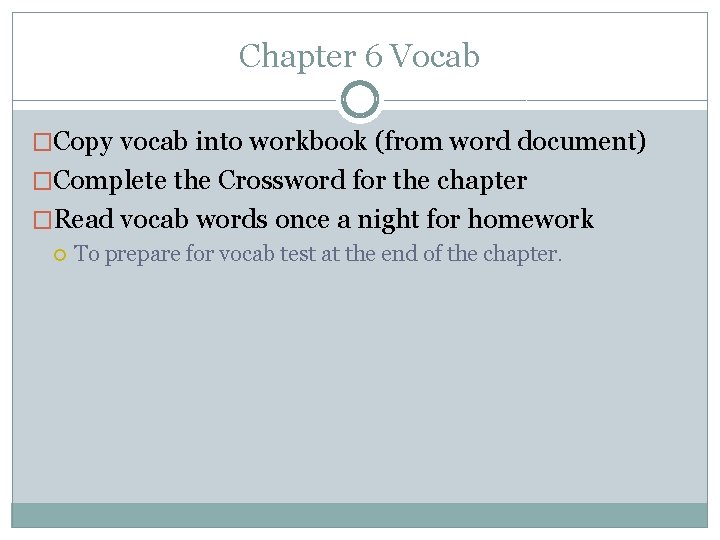 Chapter 6 Vocab �Copy vocab into workbook (from word document) �Complete the Crossword for