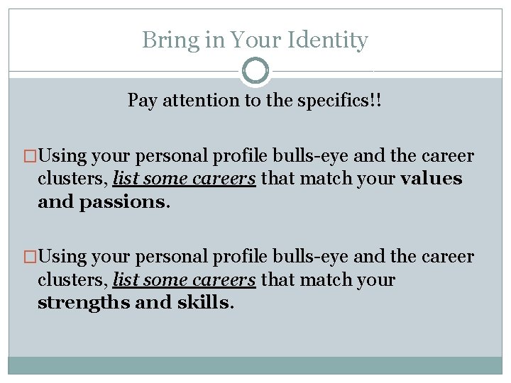 Bring in Your Identity Pay attention to the specifics!! �Using your personal profile bulls-eye