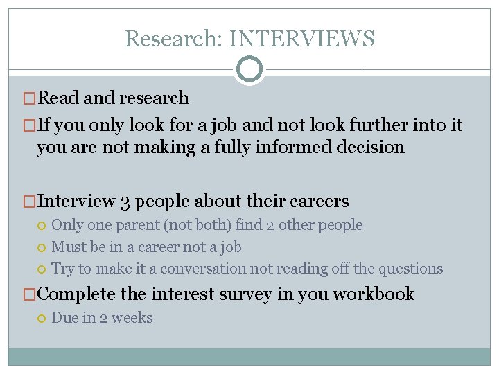 Research: INTERVIEWS �Read and research �If you only look for a job and not