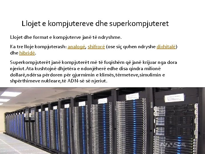  Llojet e kompjutereve dhe superkompjuteret Llojet dhe format e kompjuterve janë të ndryshme.