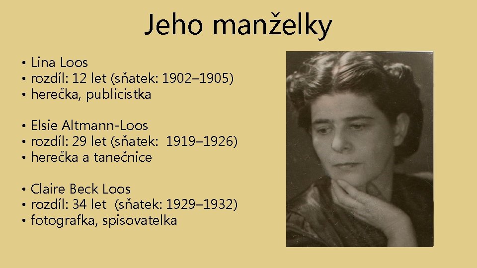 Jeho manželky • Lina Loos • rozdíl: 12 let (sňatek: 1902– 1905) • herečka,