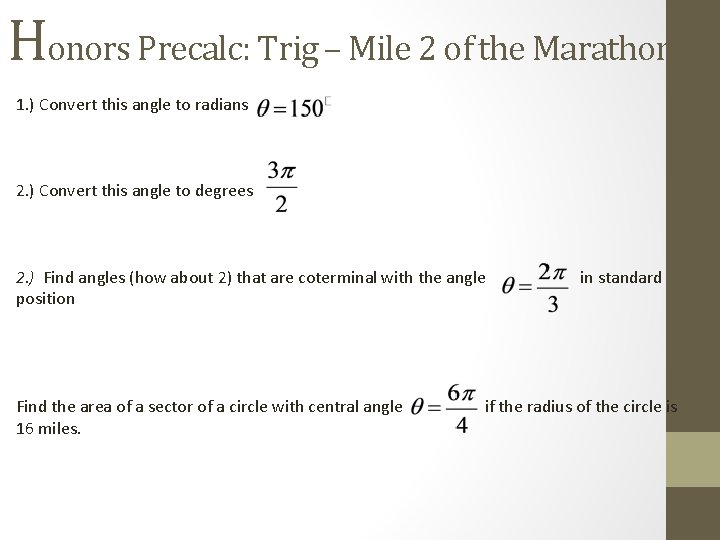 Honors Precalc: Trig – Mile 2 of the Marathon! 1. ) Convert this angle
