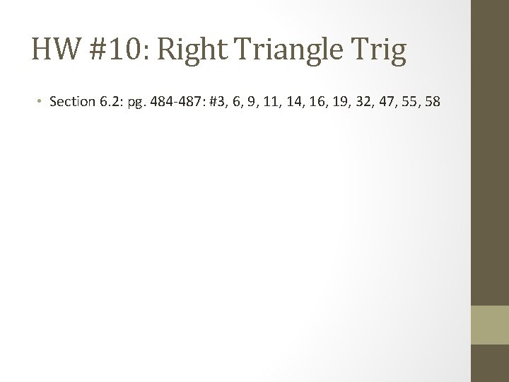 HW #10: Right Triangle Trig • Section 6. 2: pg. 484 -487: #3, 6,