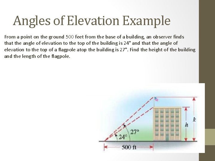 Angles of Elevation Example From a point on the ground 500 feet from the
