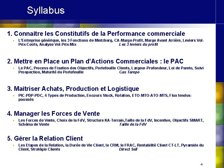  Syllabus 1. Connaître les Constitutifs de la Performance commerciale § L’Entreprise générique, les