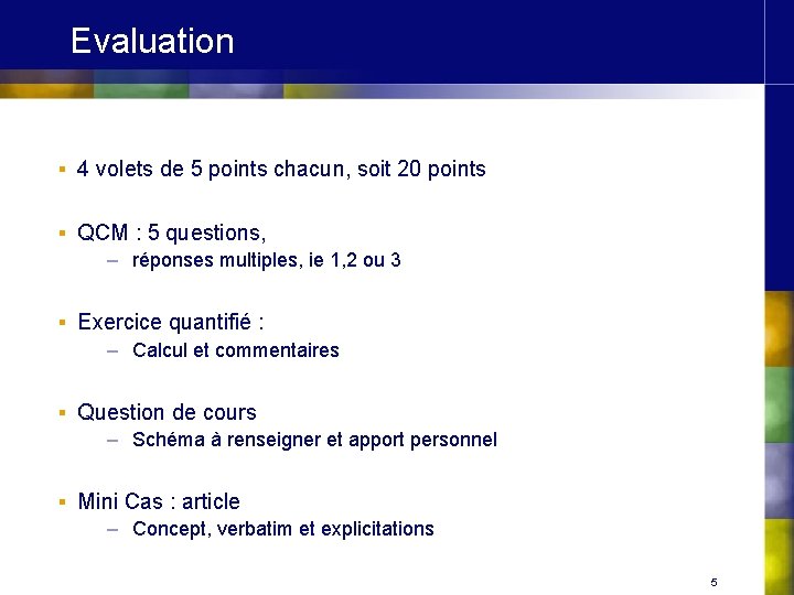 Evaluation § 4 volets de 5 points chacun, soit 20 points § QCM :