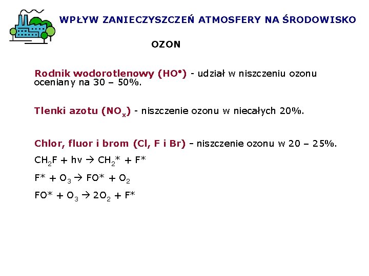 WPŁYW ZANIECZYSZCZEŃ ATMOSFERY NA ŚRODOWISKO OZON Rodnik wodorotlenowy (HO • ) - udział w WPŁYW ZANIECZYSZCZEŃ ATMOSFERY NA ŚRODOWISKO OZON Rodnik wodorotlenowy (HO • ) - udział w