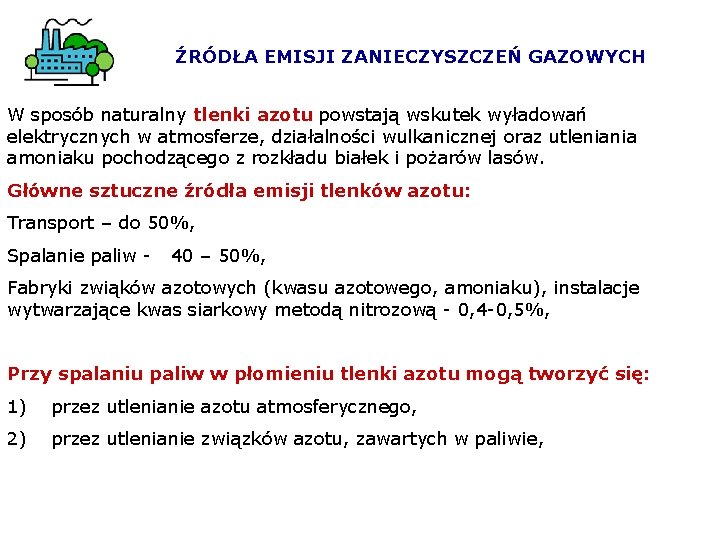 ŹRÓDŁA EMISJI ZANIECZYSZCZEŃ GAZOWYCH W sposób naturalny tlenki azotu powstają wskutek wyładowań elektrycznych w