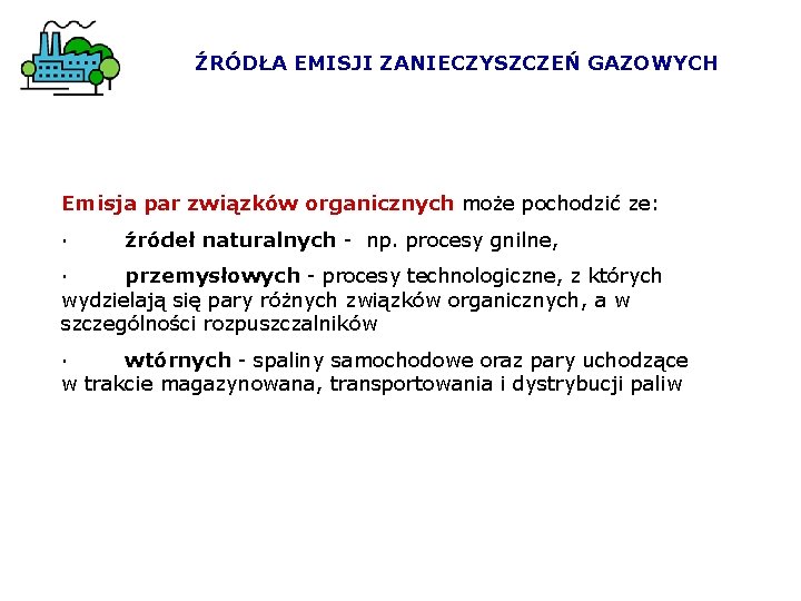 ŹRÓDŁA EMISJI ZANIECZYSZCZEŃ GAZOWYCH Emisja par związków organicznych może pochodzić ze: · źródeł naturalnych