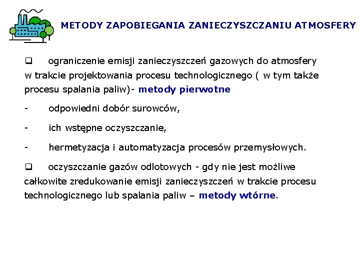 METODY ZAPOBIEGANIA ZANIECZYSZCZANIU ATMOSFERY q ograniczenie emisji zanieczyszczeń gazowych do atmosfery w trakcie projektowania