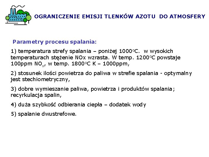 OGRANICZENIE EMISJI TLENKÓW AZOTU DO ATMOSFERY Parametry procesu spalania: 1) temperatura strefy spalania –