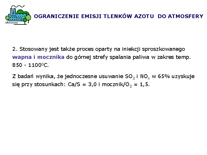 OGRANICZENIE EMISJI TLENKÓW AZOTU DO ATMOSFERY 2. Stosowany jest także proces oparty na iniekcji