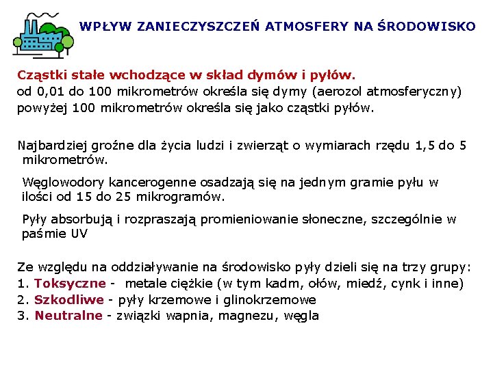 WPŁYW ZANIECZYSZCZEŃ ATMOSFERY NA ŚRODOWISKO Cząstki stałe wchodzące w skład dymów i pyłów. od WPŁYW ZANIECZYSZCZEŃ ATMOSFERY NA ŚRODOWISKO Cząstki stałe wchodzące w skład dymów i pyłów. od