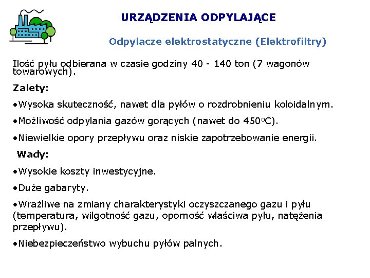 URZĄDZENIA ODPYLAJĄCE Odpylacze elektrostatyczne (Elektrofiltry) Ilość pyłu odbierana w czasie godziny 40 - 140