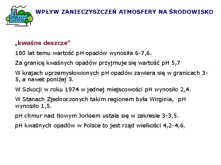 WPŁYW ZANIECZYSZCZEŃ ATMOSFERY NA ŚRODOWISKO „kwaśne deszcze” 180 lat temu wartość p. H opadów