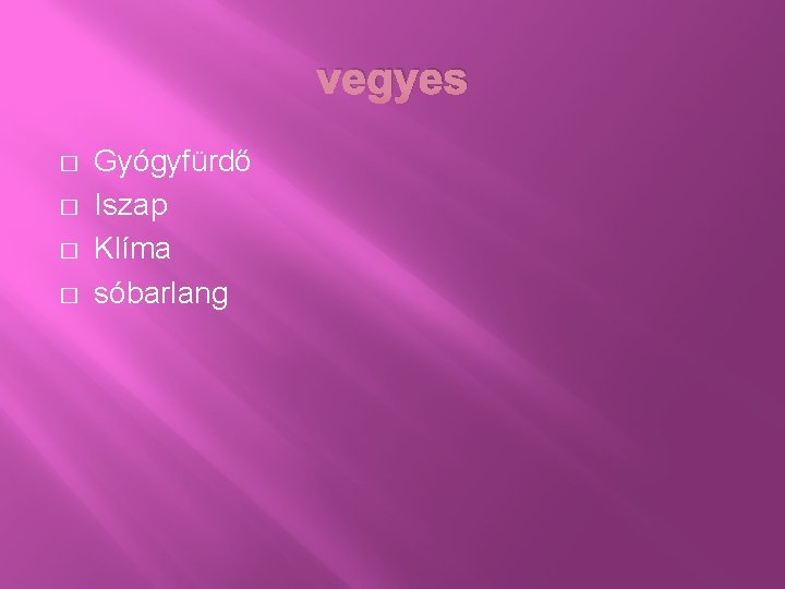 vegyes � � Gyógyfürdő Iszap Klíma sóbarlang 