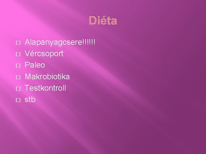 Diéta � � � Alapanyagcsere!!!!!! Vércsoport Paleo Makrobiotika Testkontroll stb 