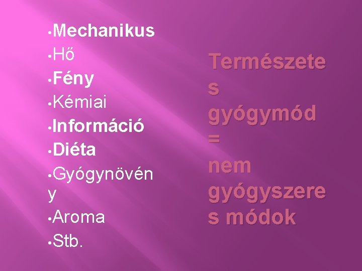  • Mechanikus • Hő • Fény • Kémiai • Információ • Diéta •