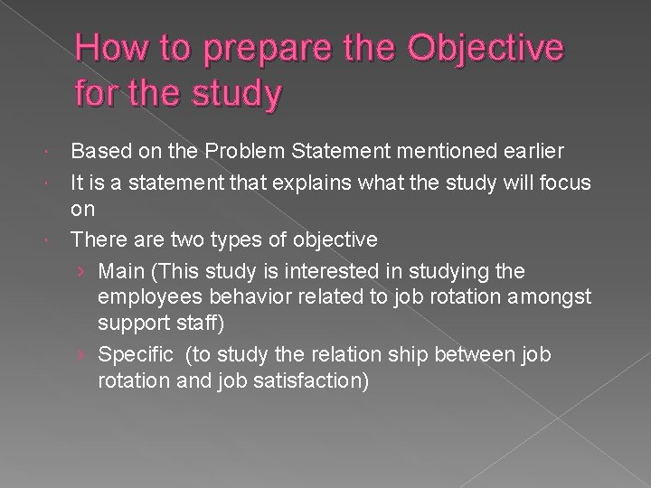 How to prepare the Objective for the study Based on the Problem Statementioned earlier