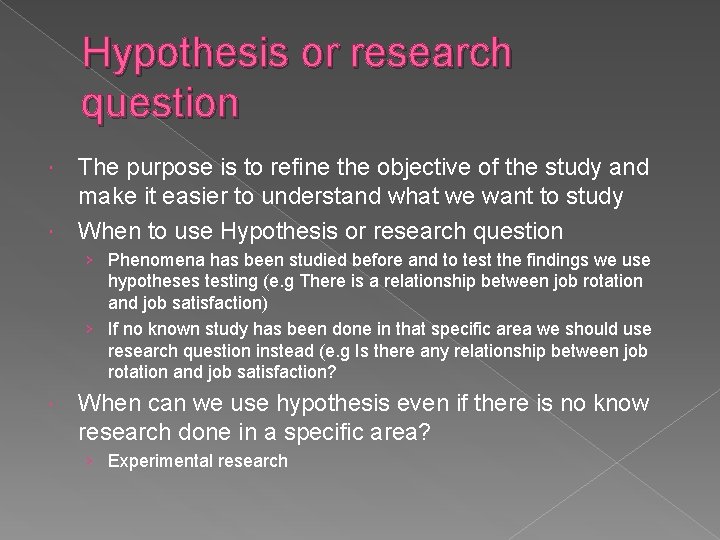 Hypothesis or research question The purpose is to refine the objective of the study