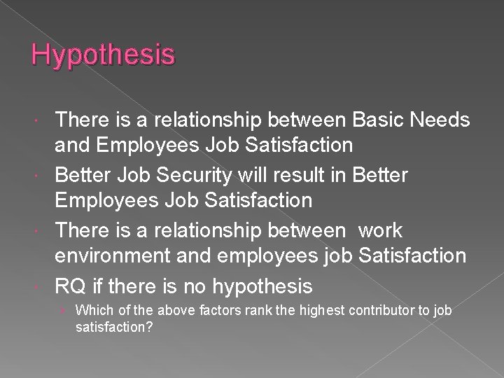 Hypothesis There is a relationship between Basic Needs and Employees Job Satisfaction Better Job