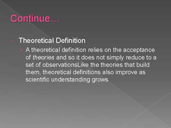 Continue… Theoretical Definition › A theoretical definition relies on the acceptance of theories and