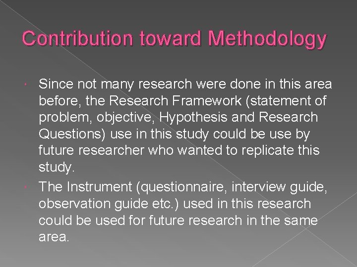 Contribution toward Methodology Since not many research were done in this area before, the