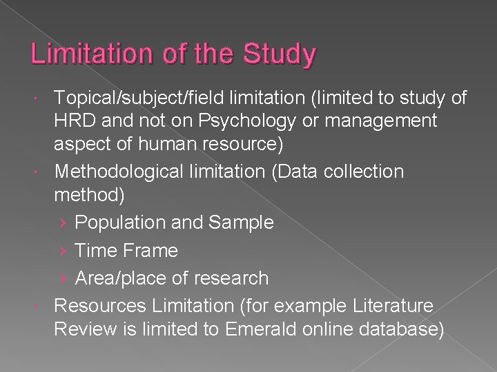 Limitation of the Study Topical/subject/field limitation (limited to study of HRD and not on