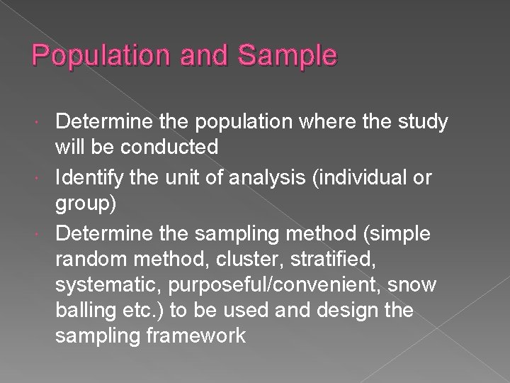 Population and Sample Determine the population where the study will be conducted Identify the