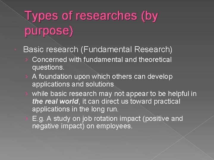 Types of researches (by purpose) Basic research (Fundamental Research) › Concerned with fundamental and