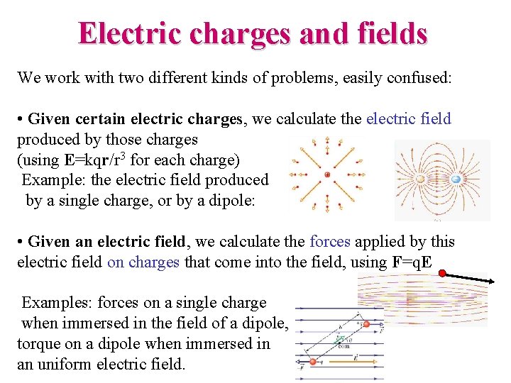 Electric charges and fields We work with two different kinds of problems, easily confused: