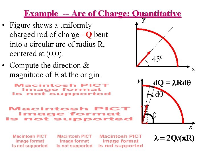Example -- Arc of Charge: Quantitative • Figure shows a uniformly charged rod of