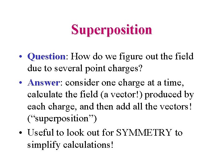 Superposition • Question: How do we figure out the field due to several point