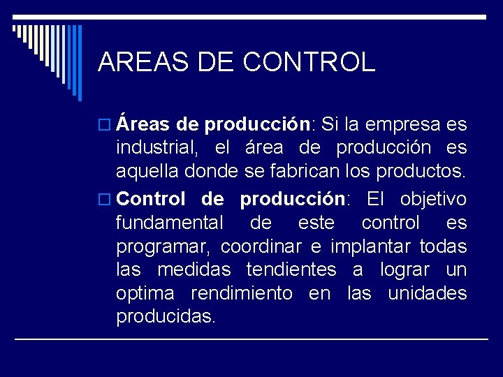 AREAS DE CONTROL o Áreas de producción: Si la empresa es industrial, el área