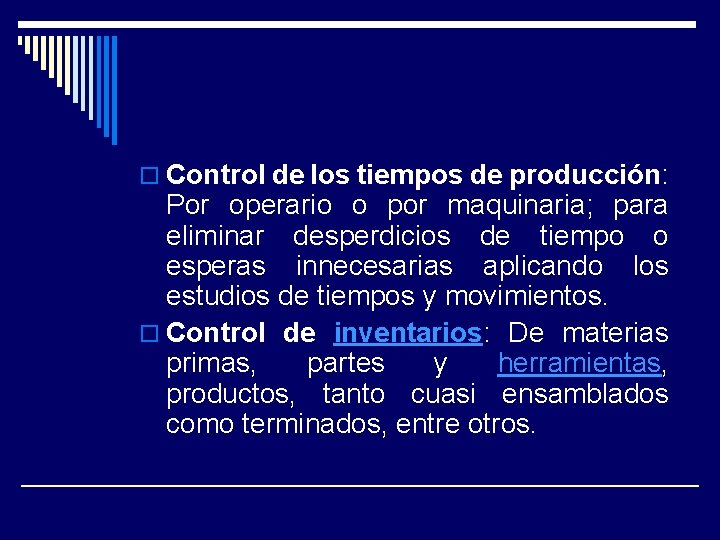 o Control de los tiempos de producción: Por operario o por maquinaria; para eliminar