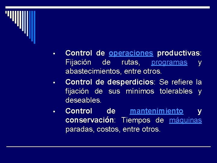 § § § Control de operaciones productivas: Fijación de rutas, programas y abastecimientos, entre