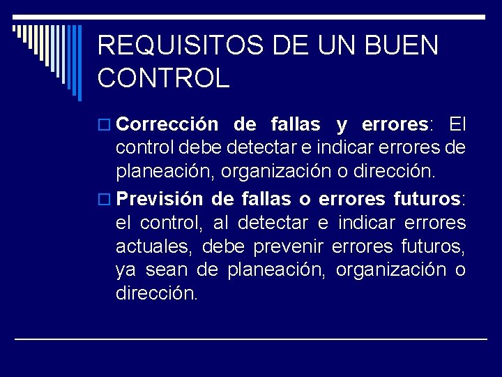 REQUISITOS DE UN BUEN CONTROL o Corrección de fallas y errores: El control debe