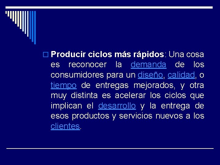 o Producir ciclos más rápidos: Una cosa es reconocer la demanda de los consumidores