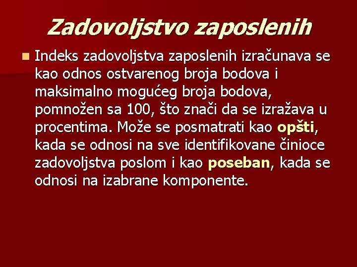 Zadovoljstvo zaposlenih n Indeks zadovoljstva zaposlenih izračunava se kao odnos ostvarenog broja bodova i Zadovoljstvo zaposlenih n Indeks zadovoljstva zaposlenih izračunava se kao odnos ostvarenog broja bodova i