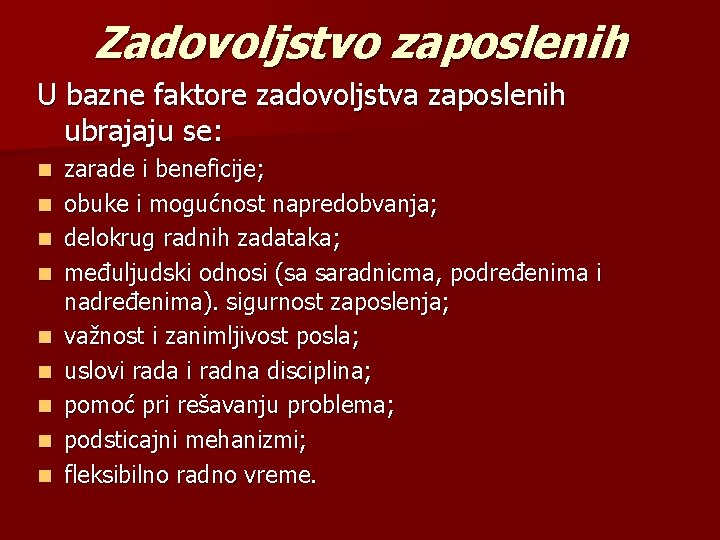 Zadovoljstvo zaposlenih U bazne faktore zadovoljstva zaposlenih ubrajaju se: n n n n n Zadovoljstvo zaposlenih U bazne faktore zadovoljstva zaposlenih ubrajaju se: n n n n n